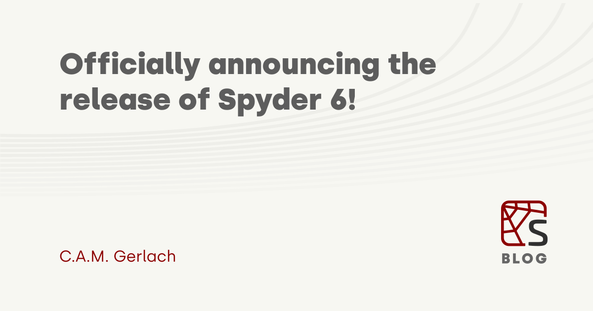 Spyder | Officially announcing the release of Spyder 6!